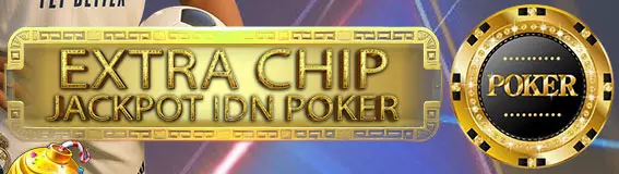 EXTRA CHIP 10% KHUSUS IDN POKER